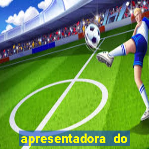 apresentadora do esporte espetacular nua